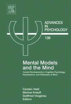 Mental Models and the Mind : Current Developments in Cognitive Psychology, Neuroscience, and Philosophy of Mind