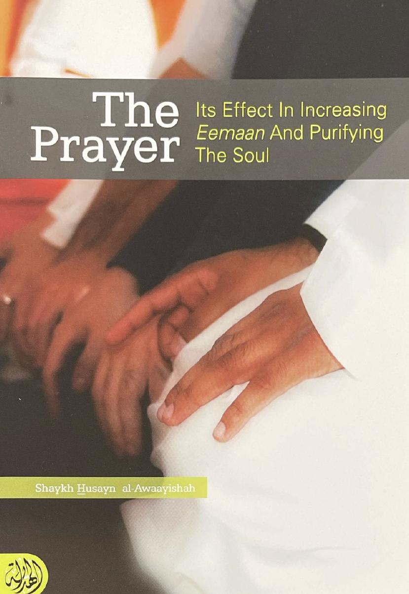 The Prayer: Its Effect In Increasing Eemaan & Purifying The Soul