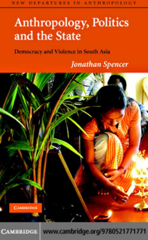 Anthropology, Politics, and the State: Democracy and Violence in South Asia