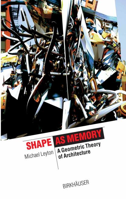 (The Information Technology Revolution in Architecture) Michael Leyton