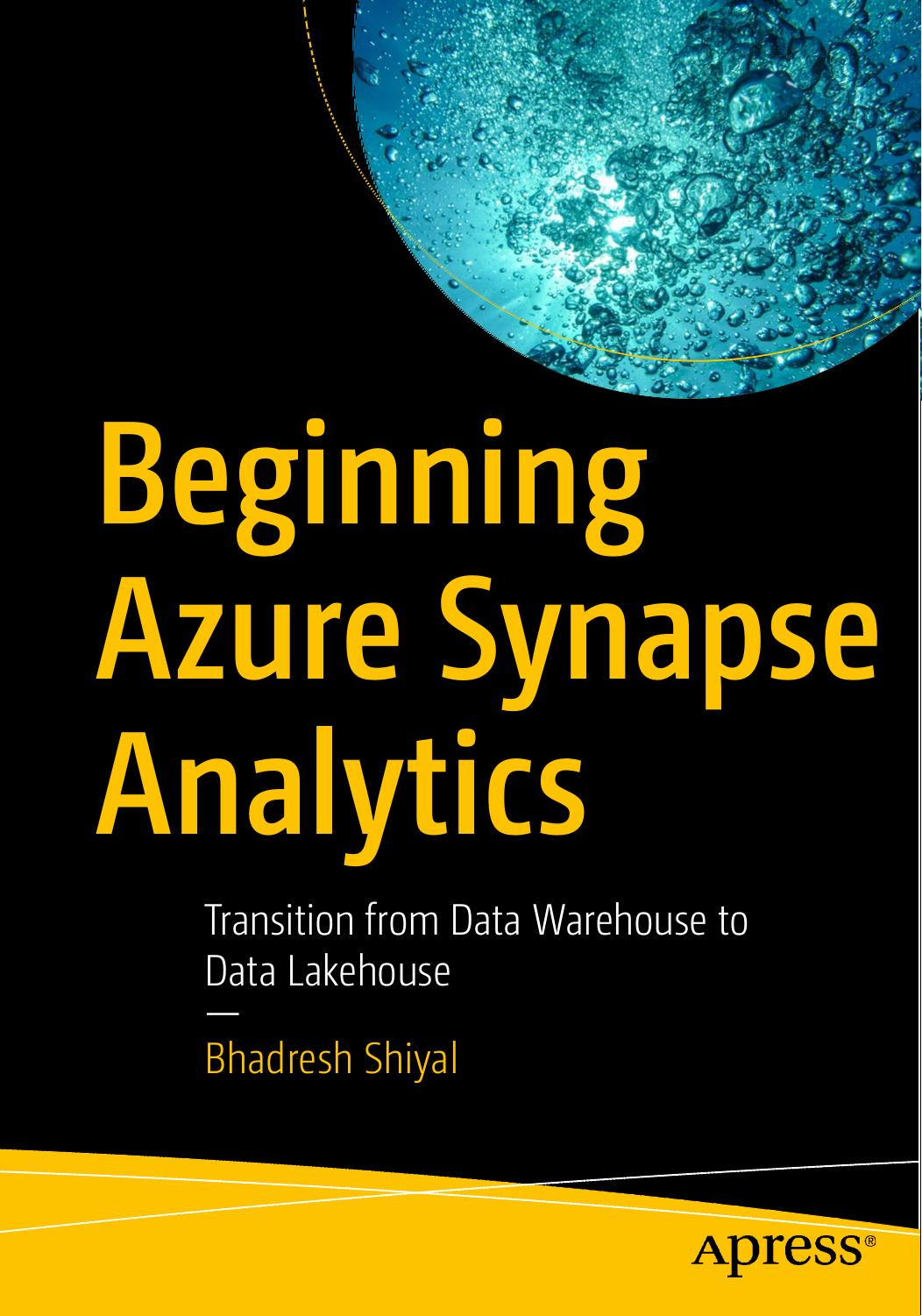 Beginning Azure Synapse Analytics: Transition From Data Warehouse to Data Lakehouse