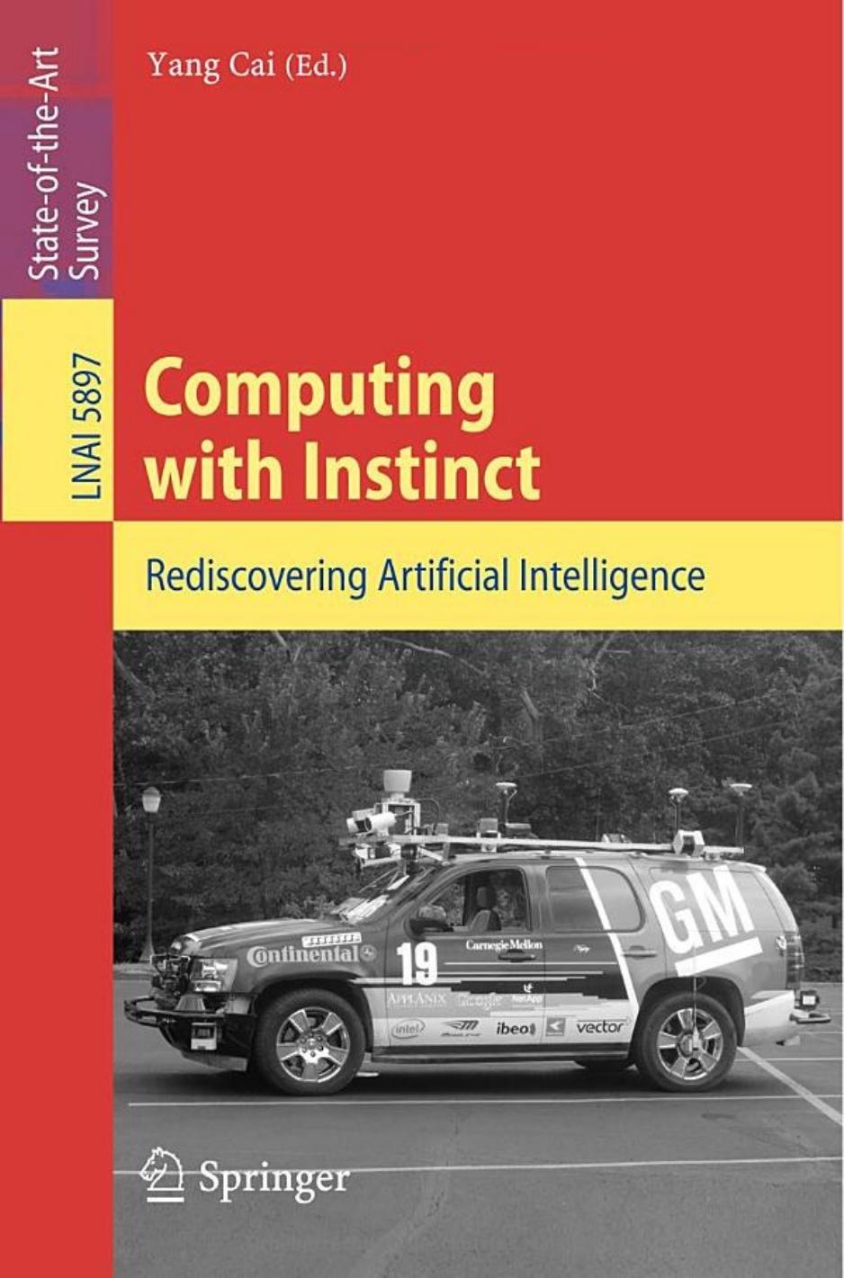 Computing with Instinct: Rediscovering Artificial Intelligence (Lecture Notes in Artificial Intelligence 5897)