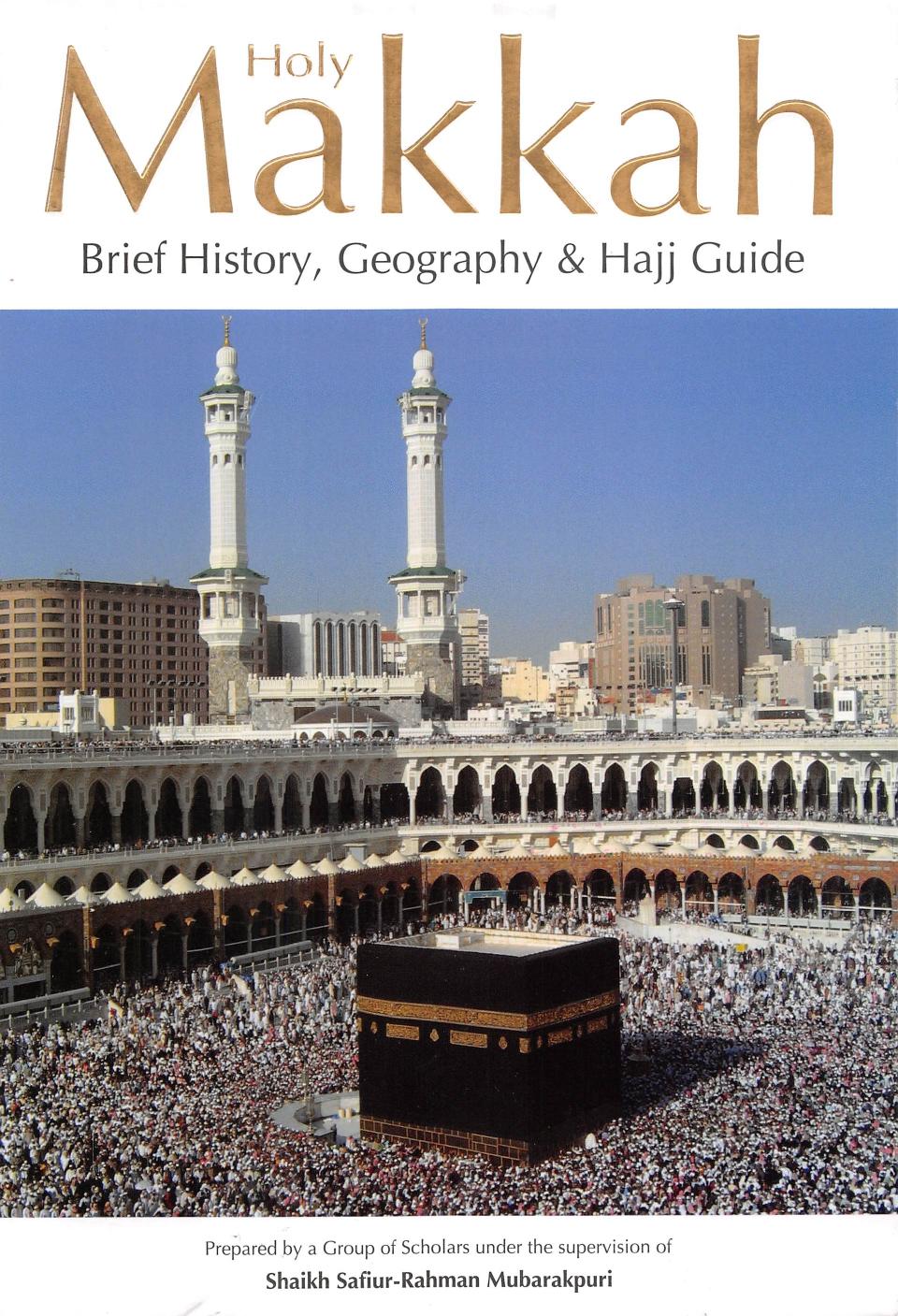 Holy Makkah: Brief History, Geography Hajj Guide