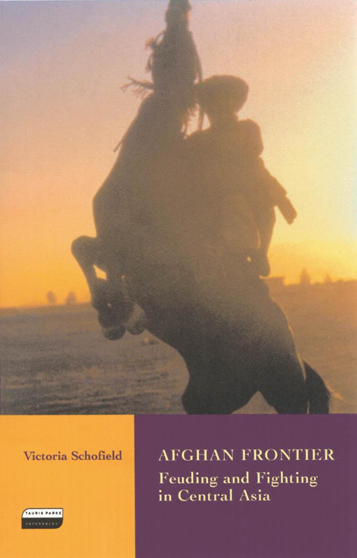 AFGHAN FRONTIER: Feuding and Fighting in Central Asia
