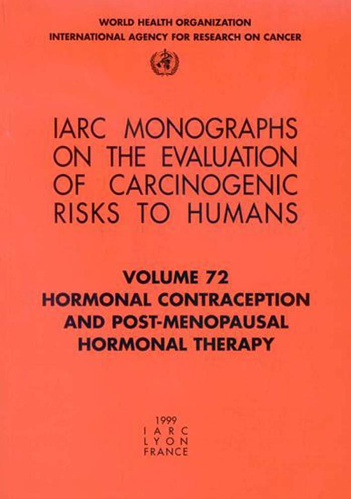 IARC Monographs on the Evaluation of Carcinogenic Risks to Humans: Hormonal Contraception and Post‑menopausal Hormonal Therapy, Volume 72