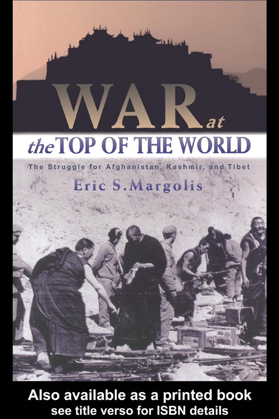 War at the Top of the World: The Struggle for Afghanistan, Kashmir, and Tibet