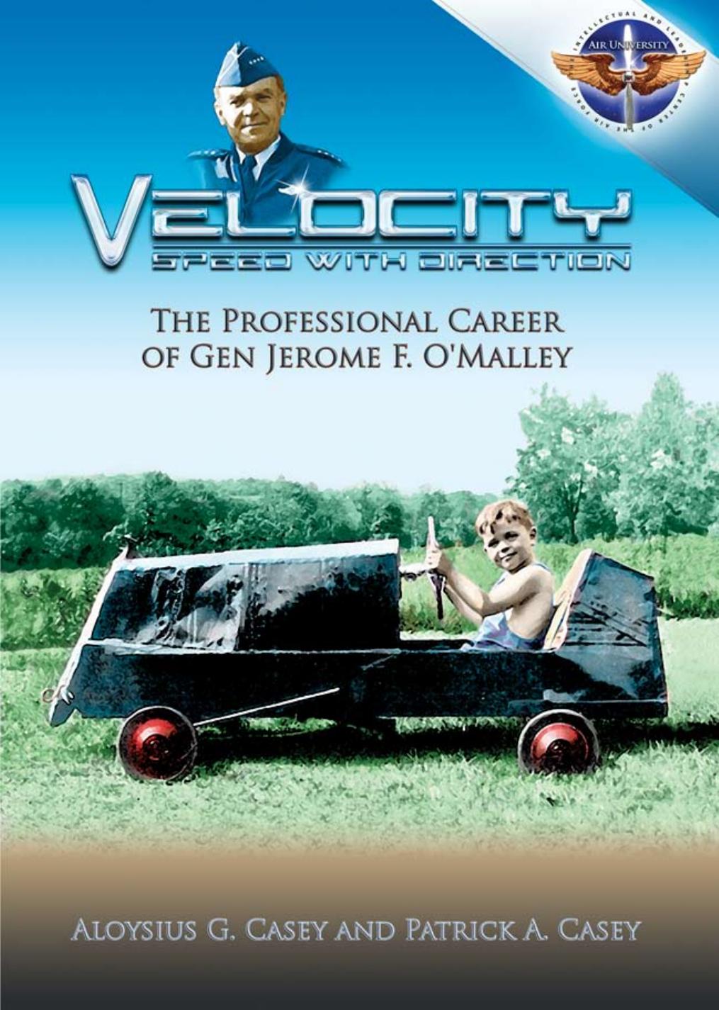Velocity Speed with Direction The Professional Career of Gen Jerome F. O’Malley