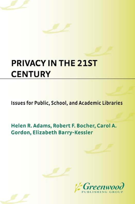 Privacy in the 21st Century: Issues for Public, School, and Academic Libraries