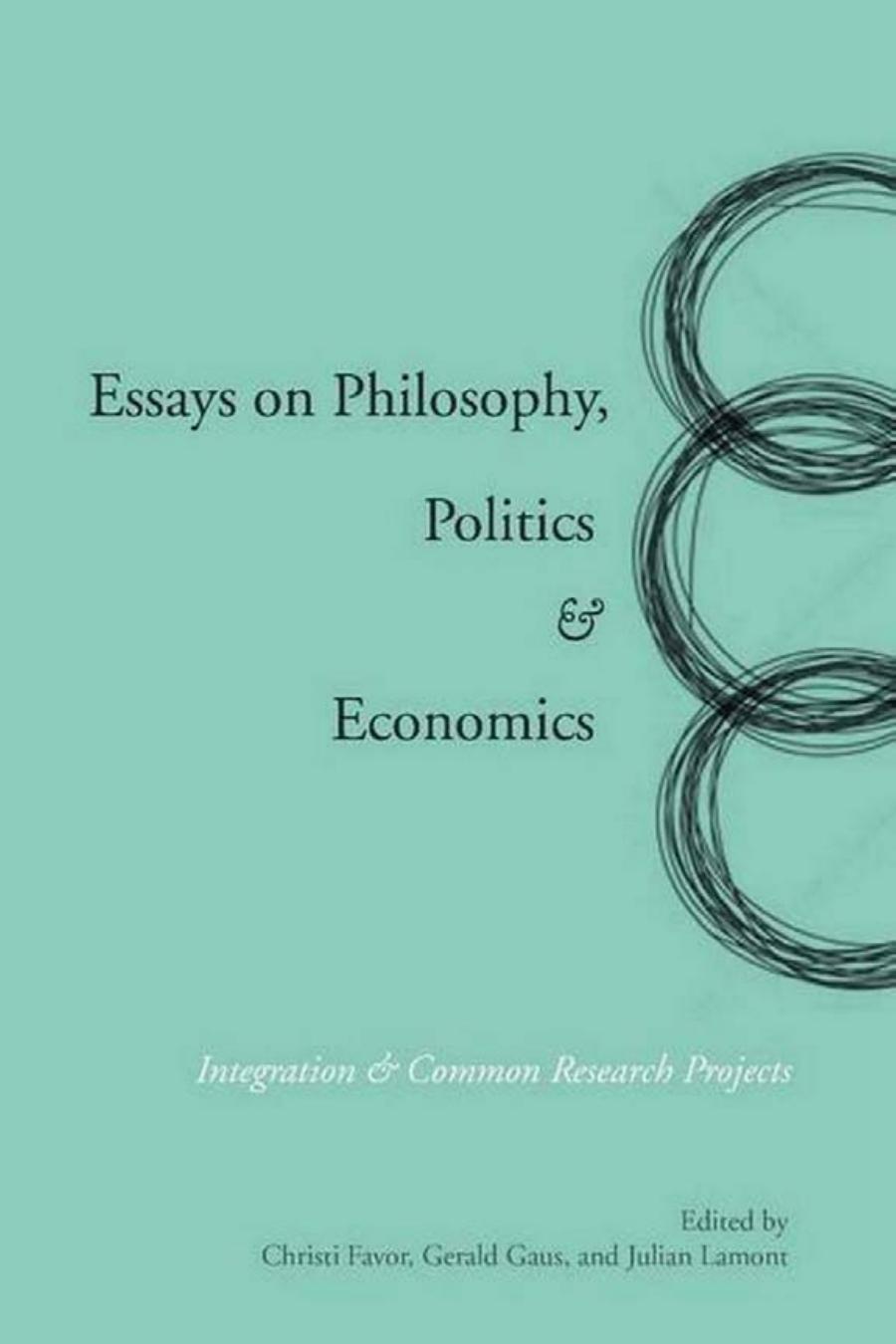 Essays on Philosophy, Politics & Economics: Integration & Common Research Projects (Stanford Economics and Finance)