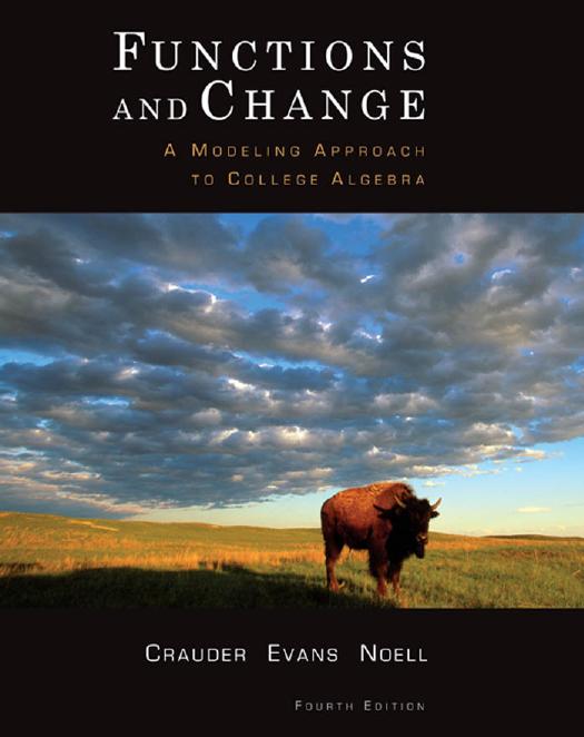 Functions and Change: A Modeling Approach to College Algebra, Fourth Edition