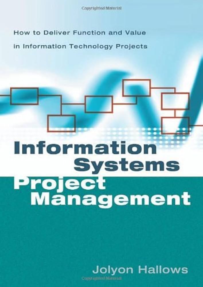 Information Systems Project Management: How to Deliver Function and Value in Information Technology Projects