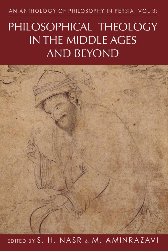 Anthology of Philosophy in Persia, Vol. 3: Philosophical Theology in the Middle Ages and Beyond