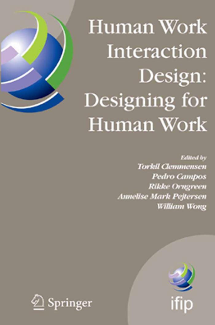 Human Work Interaction Design: Designing for Human Work (IFIP AICT 221)