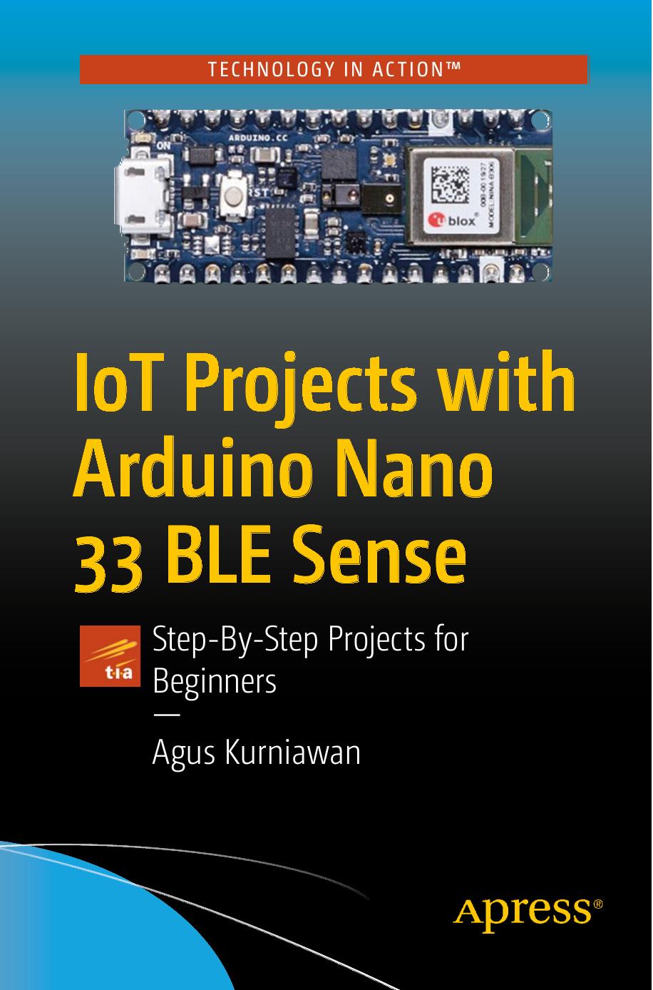 IoT Projects With Arduino Nano 33 BLE Sense: Step-By-Step Projects for Beginners