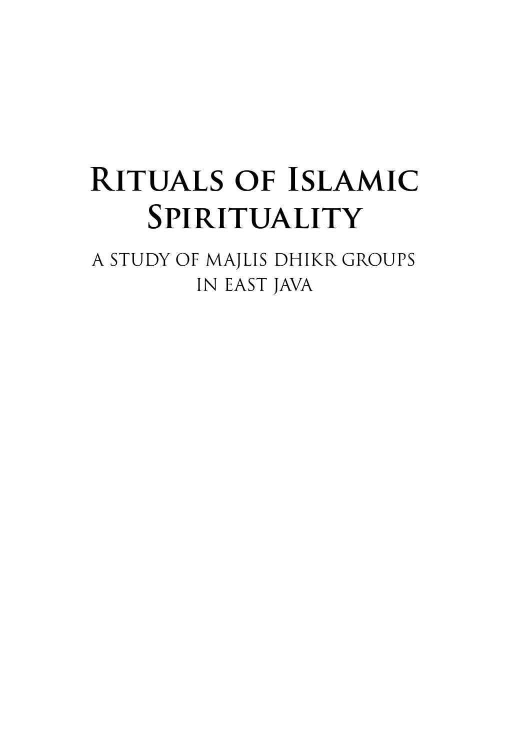 Rituals of Islamic Spirituality: A Study of ﻿Majlis Dhikr﻿ Groups in East Java
