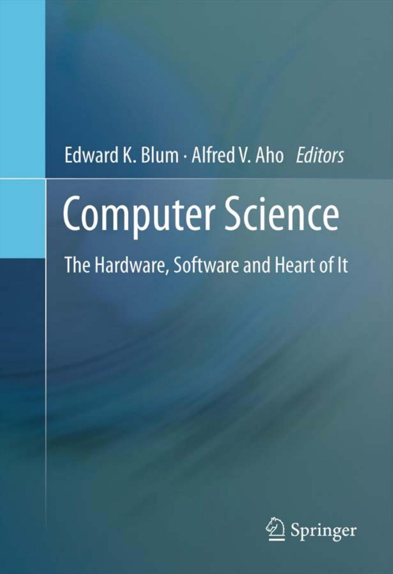 Computer Science. The Hardware, Software and Heart of IT
