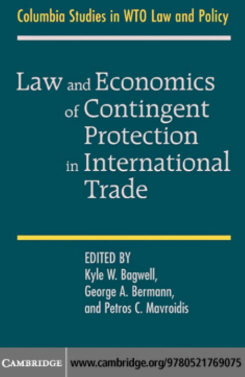 Law and Economics of Contingent Protection in International Trade (Columbia Studies in WTO Law and Policy)