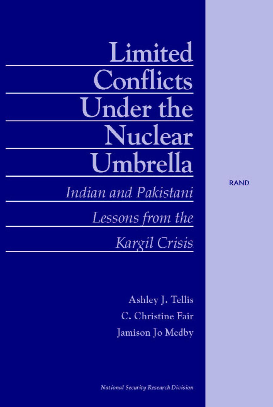 Limited Conflicts Under the Nuclear Umbrella: Indian and Pakistani Lessons from the Kargil Crisis