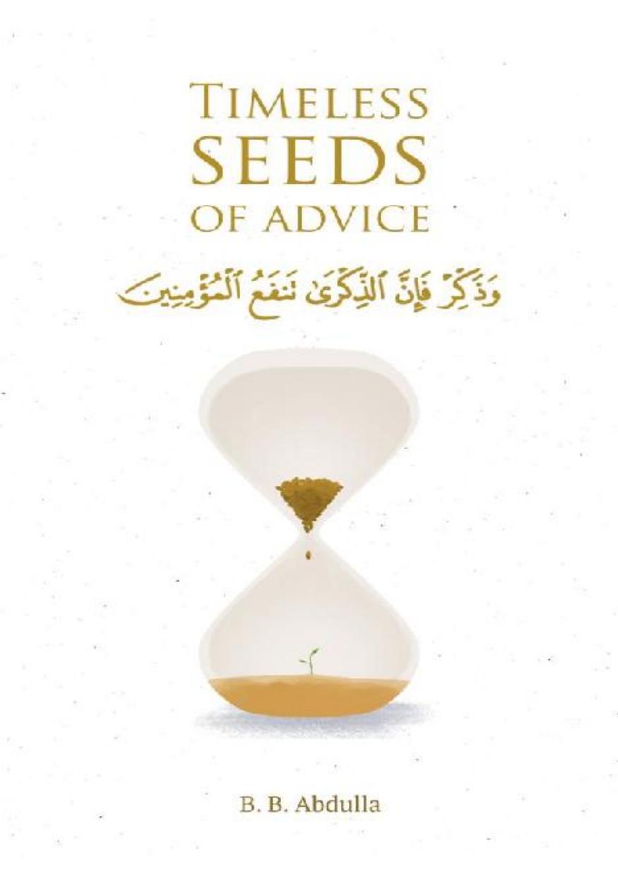 Timeless Seeds of Advice: The Sayings of Prophet Muhammad صلى الله عليه وسلم , Ibn Taymiyyah, Ibn al-Qayyim, Ibn al-Jawzi and Other Prominent Scholars in Bringing Comfort and Hope to the Soul