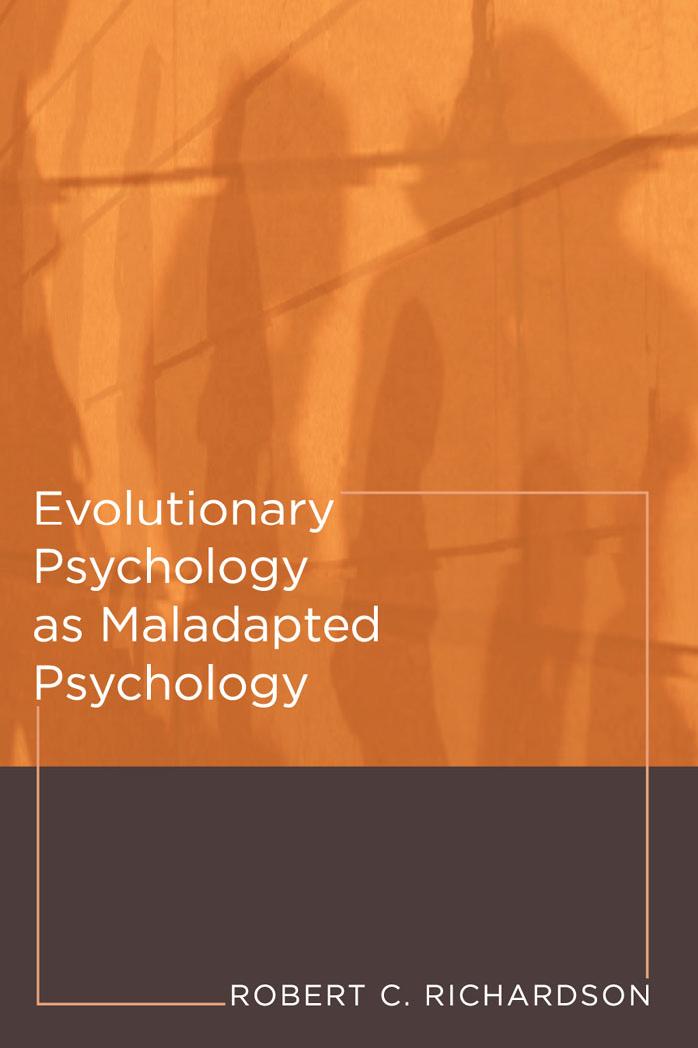 Evolutionary Psychology as Maladapted Psychology (Life and Mind: Philosophical Issues in Biology and Psychology)