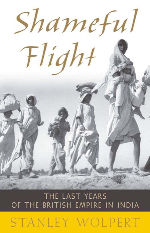 SHAMEFUL FLIGHT The Last Years of the British Empire in India