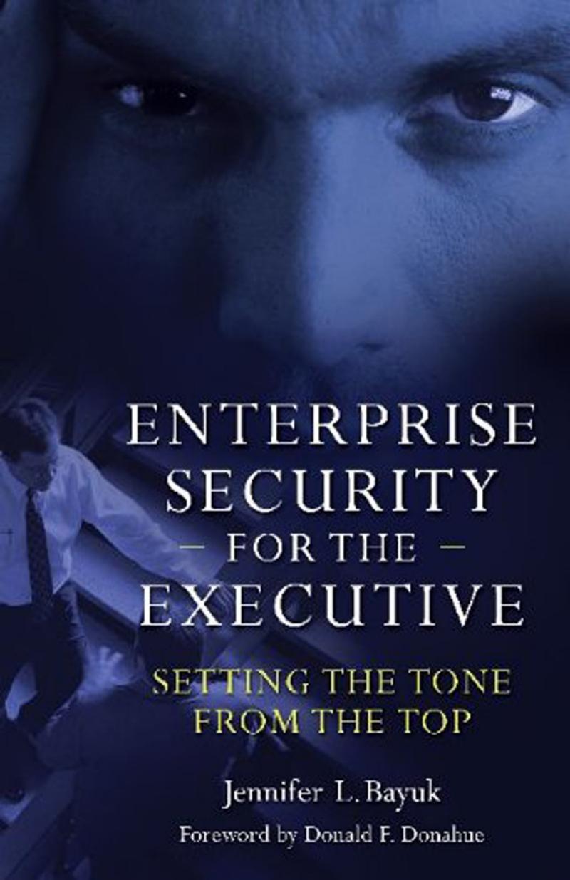 Enterprise Security for the Executive: Setting the Tone from the Top