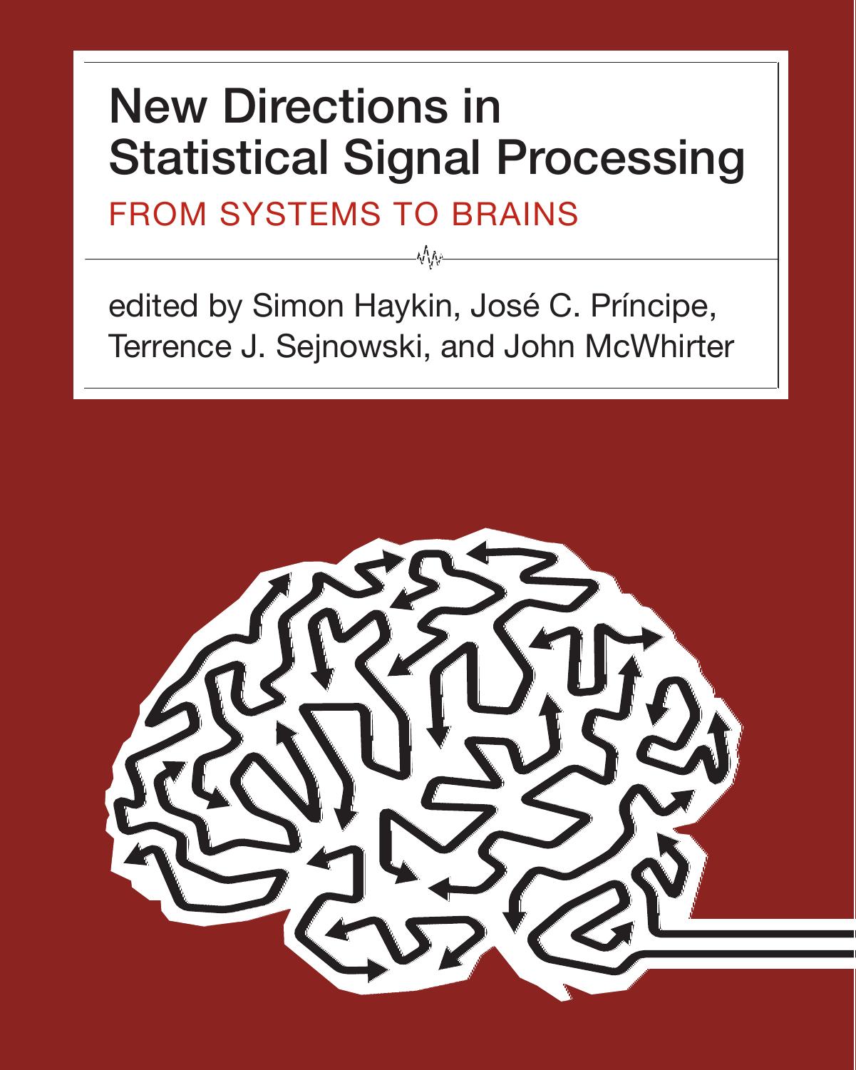 New Directions in Statistical Signal Processing : From Systems to Brain