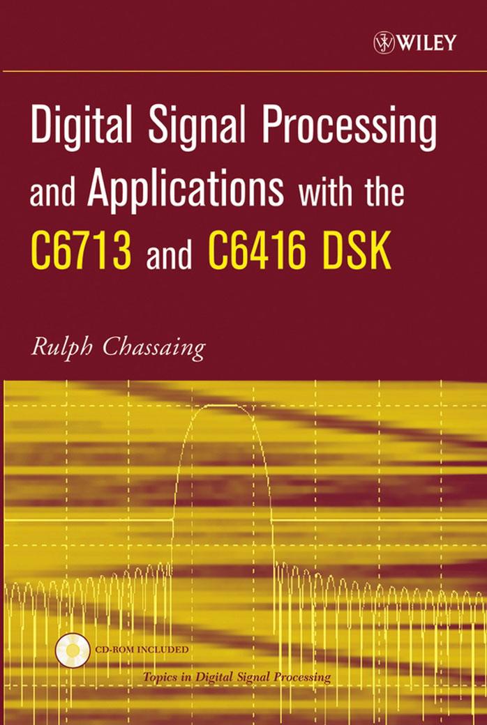 Digital Signal Processing and Applications With the C6713 and C6416 DSK