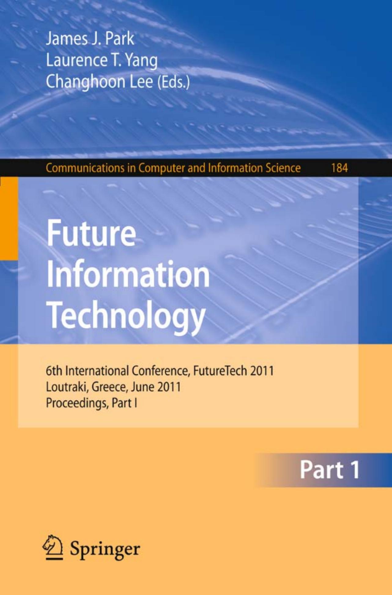 Future Information Technology, Part I - FutureTech 2011 (Communications in Computer and Information Science, 184)