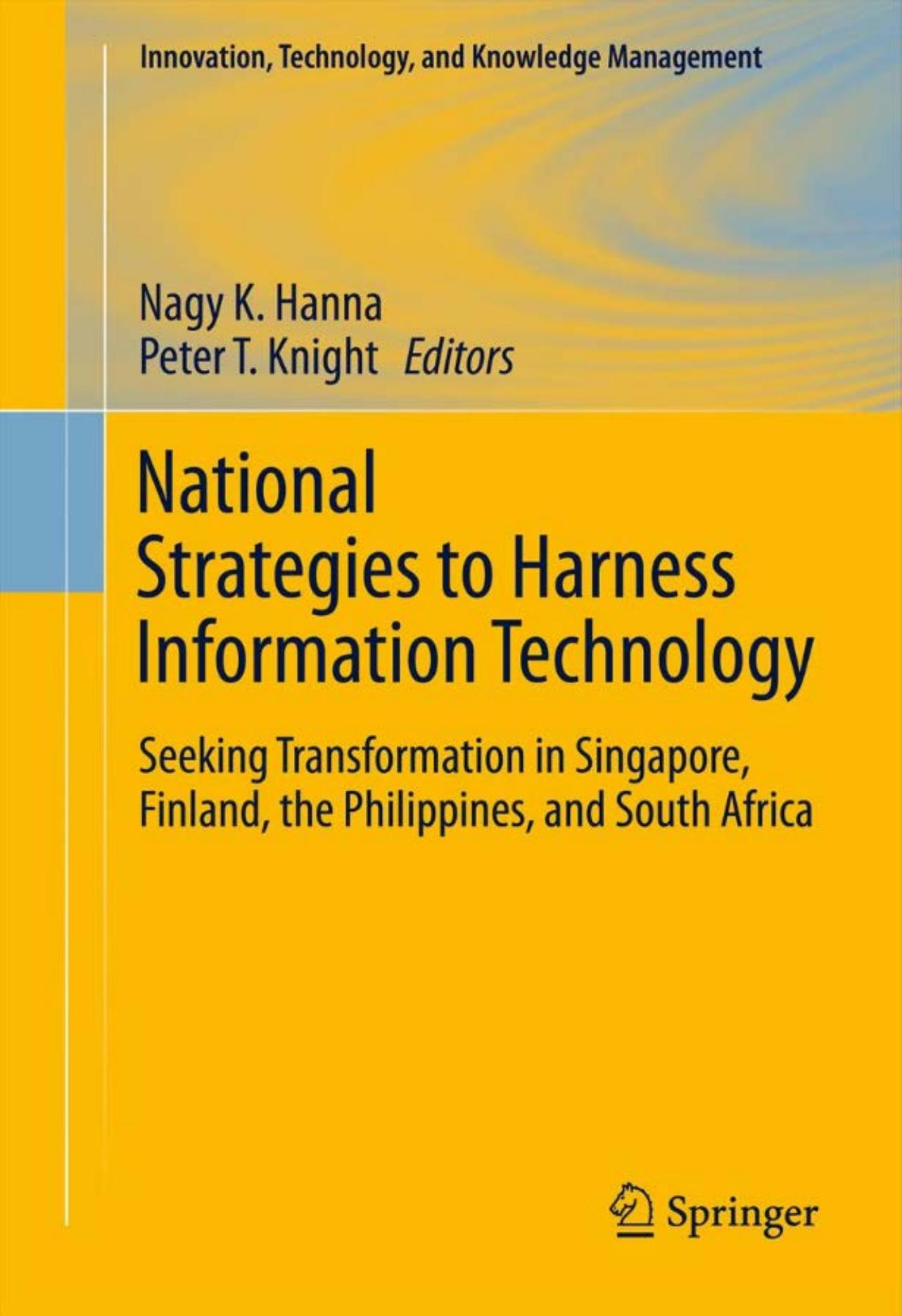 (Innovation, Technology, and Knowledge Management) Nagy K. Hanna (auth.), Nagy K. Hanna, Peter T. Knight (eds.)