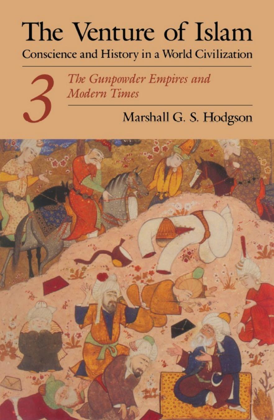 The Venture of Islam, Vol. Three: The Gunpowder Empires and Modern Times