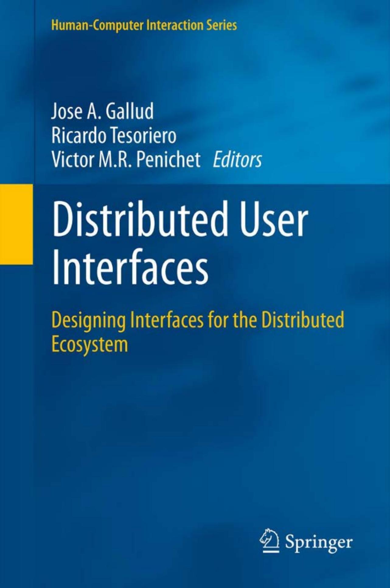Distributed User Interfaces: Designing Interfaces for the Distributed Ecosystem (Human-Computer Interaction Series)