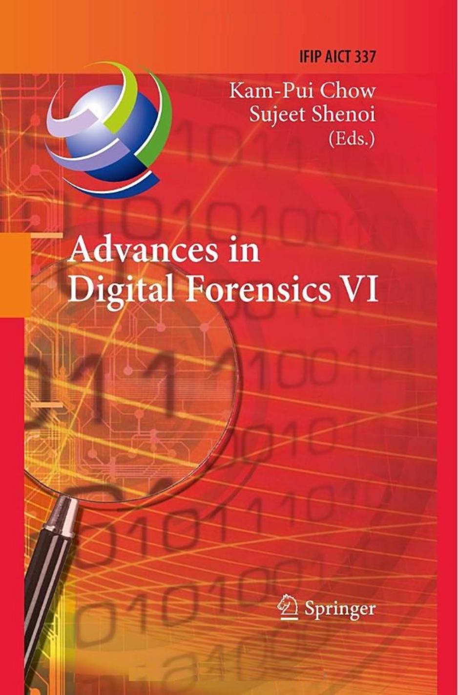 Advances in Digital Forensics VI (IFIP Advances in Information and Communication, 337)