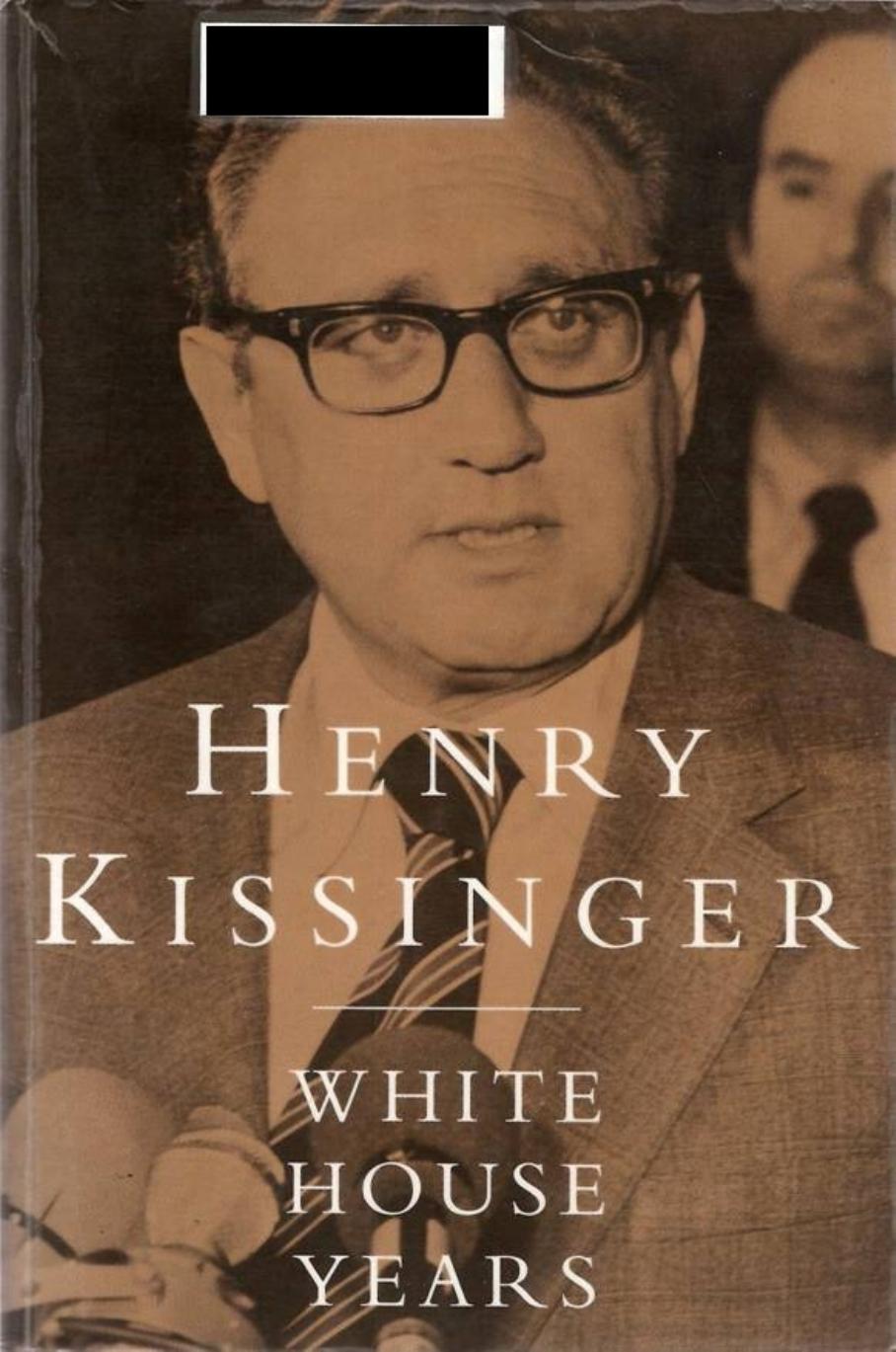 Henry Kissinger - White House Years By Henry Kissinger