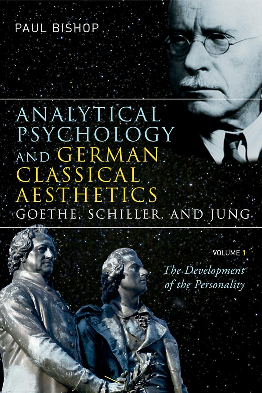 Analytical Psychology and German Classical Aesthetics: Goethe, Schiller, and Jung: The Development of the Personality