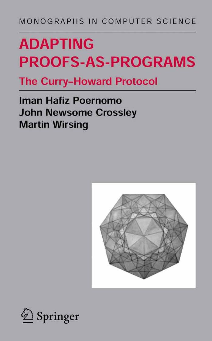 Adapting Proofs-as-Programs : The Curry-Howard Protocol (Monographs in Computer Science)