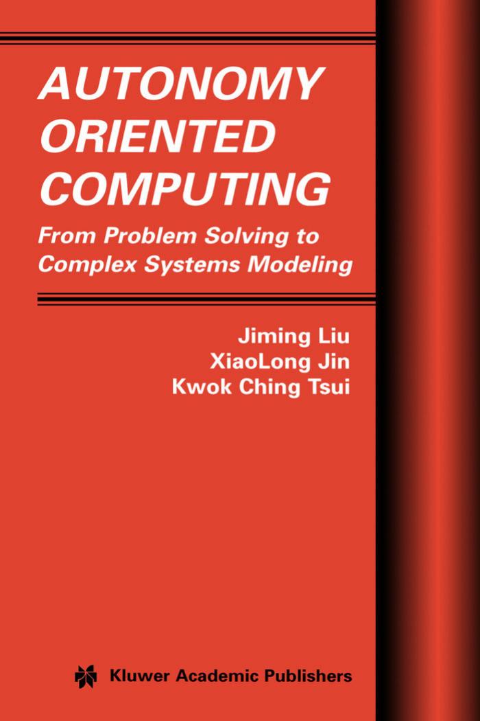 Autonomy Oriented Computing: From Problem Solving to Complex Systems ModellingMultiagent Systems, Artificial Societies, and Simulated Organizations