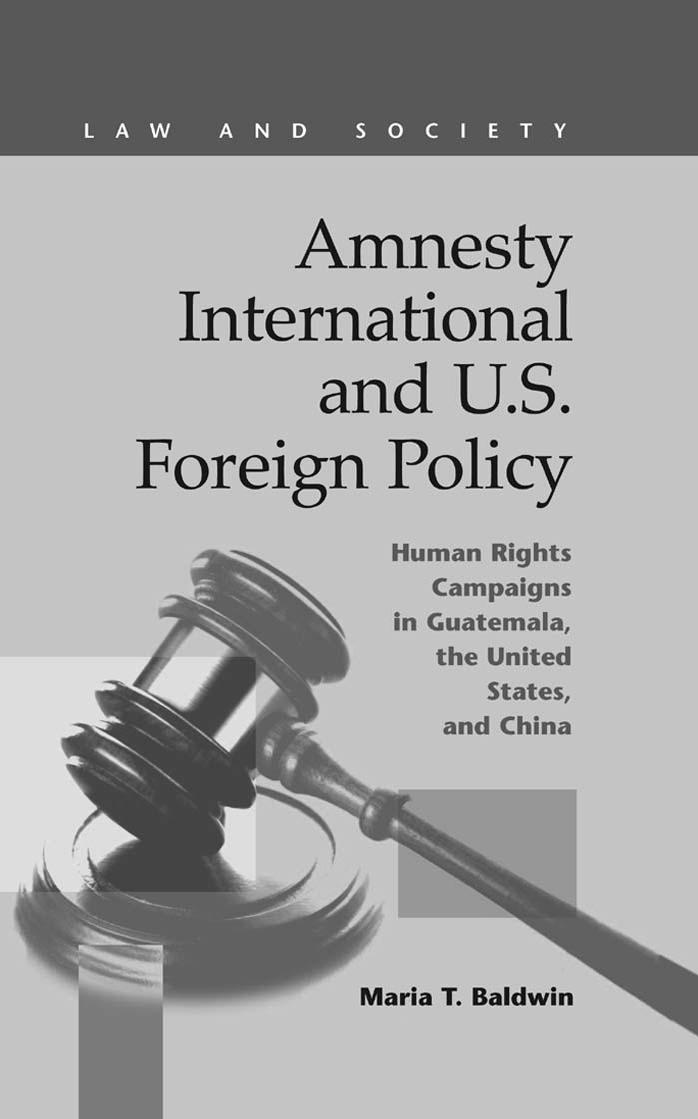 Amnesty International and U.S. Foreign Policy: Human Rights Campaigns in Guatemala, the United States, and China