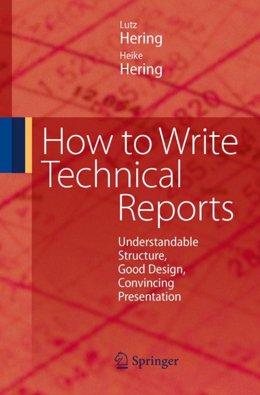 How to Write Technical Reports: Understandable Structure, Good Design, Convincing Presentation