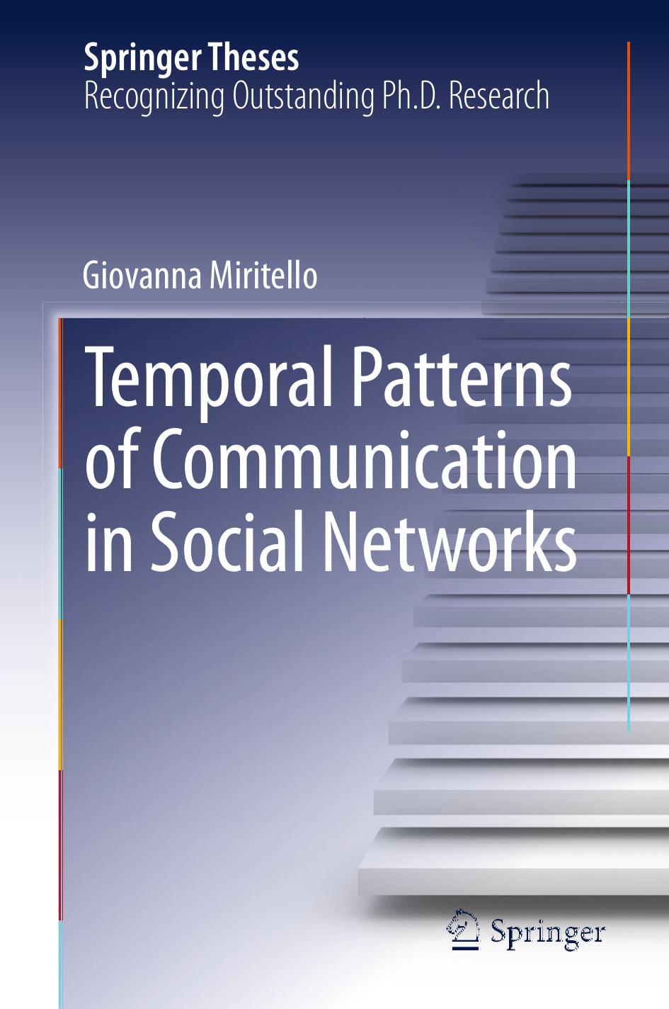 Giovanna Miritello (auth.) Temporal Patterns of Communication in Social Networks 2013