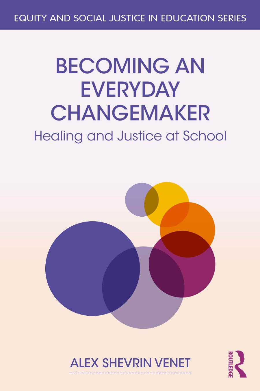 Becoming an Everyday Changemaker: Healing and Justice at School