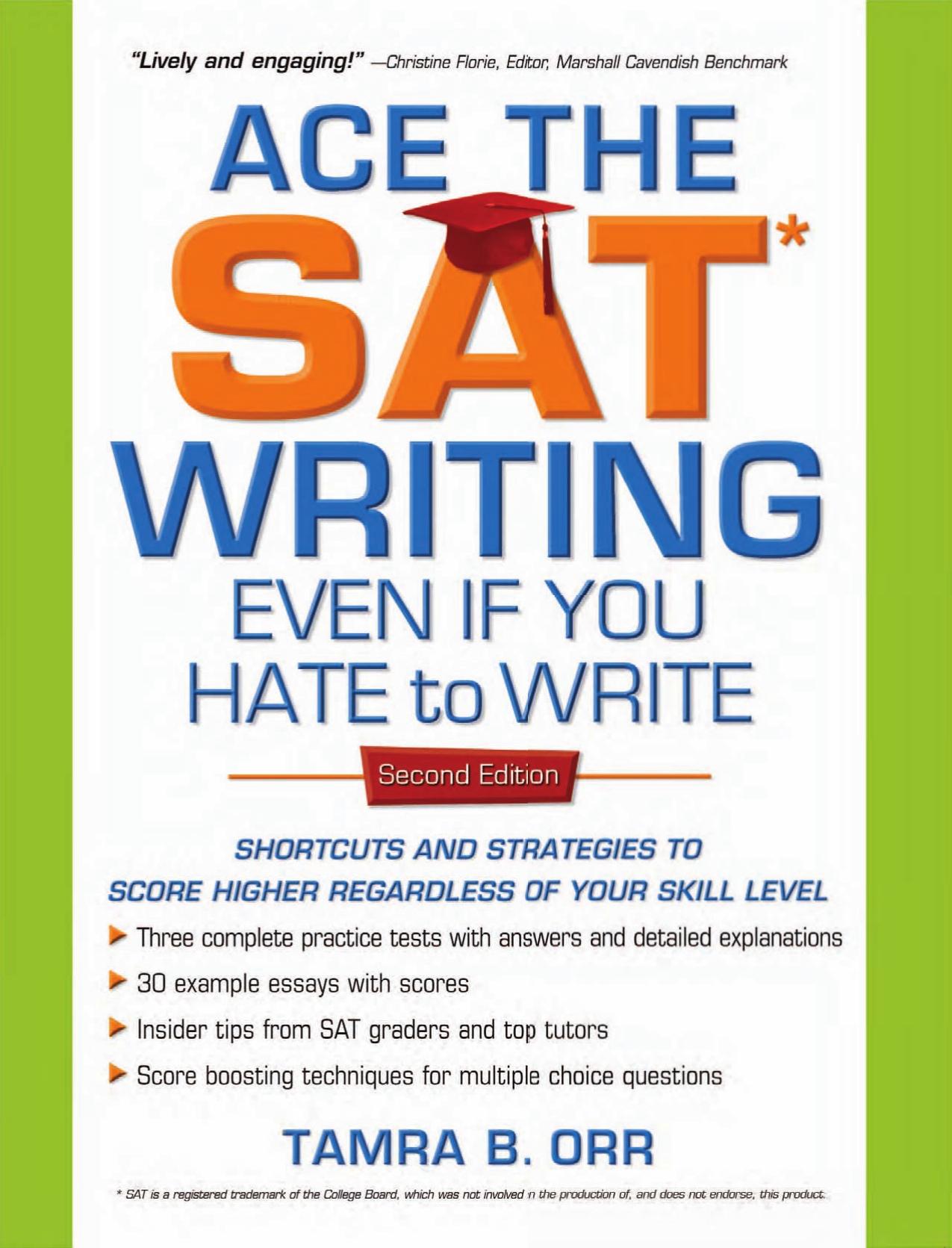 Ace the SAT Writing Even If You Hate to Write: Shortcuts and Strategies to Score Higher Regardless of Your Skill Level, Second Edition
