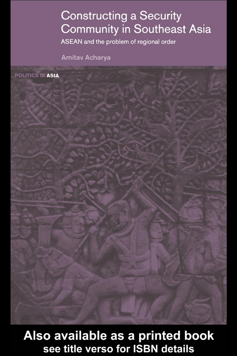Constructing a Security Community in Southeast Asia: ASEAN and the Problem of Regional Order