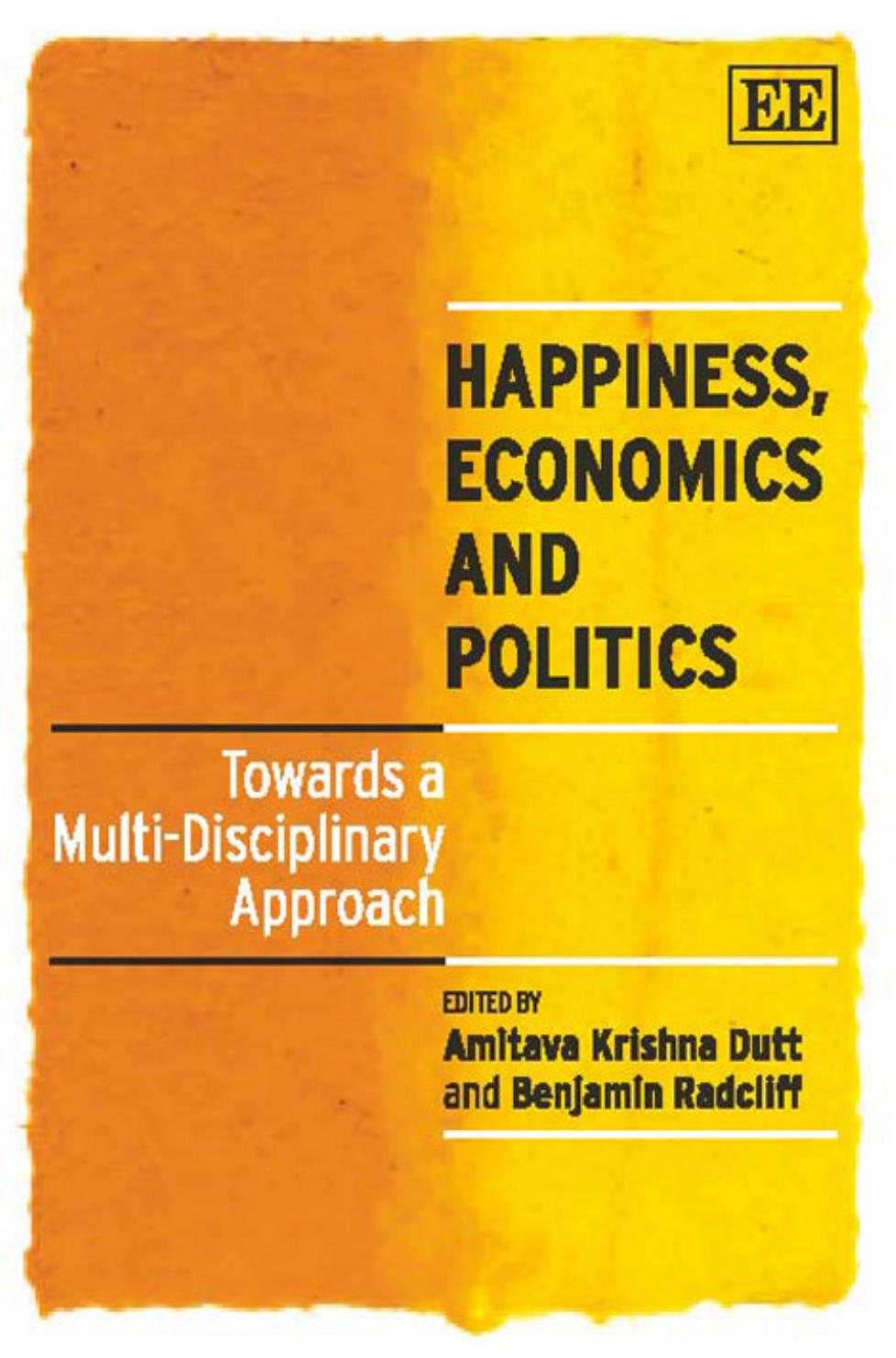 Happiness, Economics and Politics: Towards a Multi-Disciplinary Approach