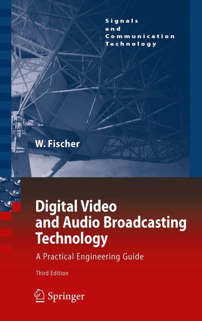 Digital Video and Audio Broadcasting Technology: A Practical Engineering Guide (Signals and Communication Technology)