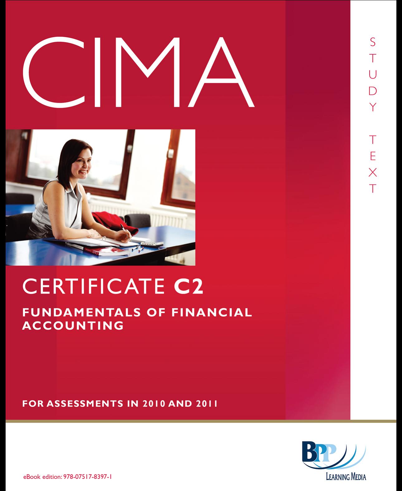 CIMA Certificate Paper C2: Fundamentals of financial accounting Study Text 2010-2011