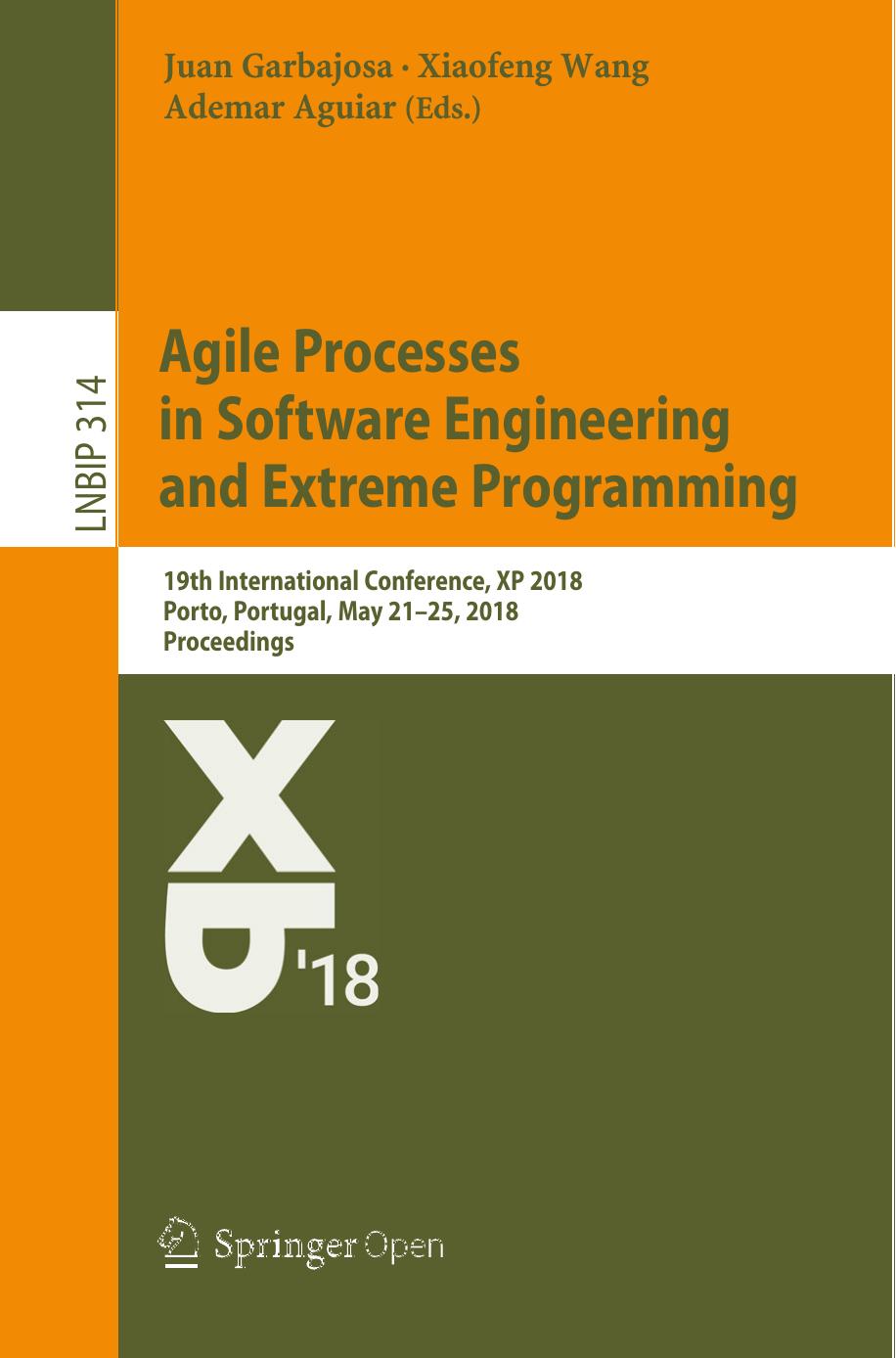 Agile Processes in Software Engineering and Extreme Programming: 19th International Conference, XP 2018 Porto, Portugal, May 21–25, 2018 Proceedings