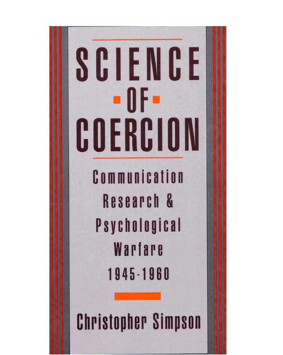 Christopher Simpson Science of Coercion Communication Research and Psychological Warfare, 1945-1960 1996