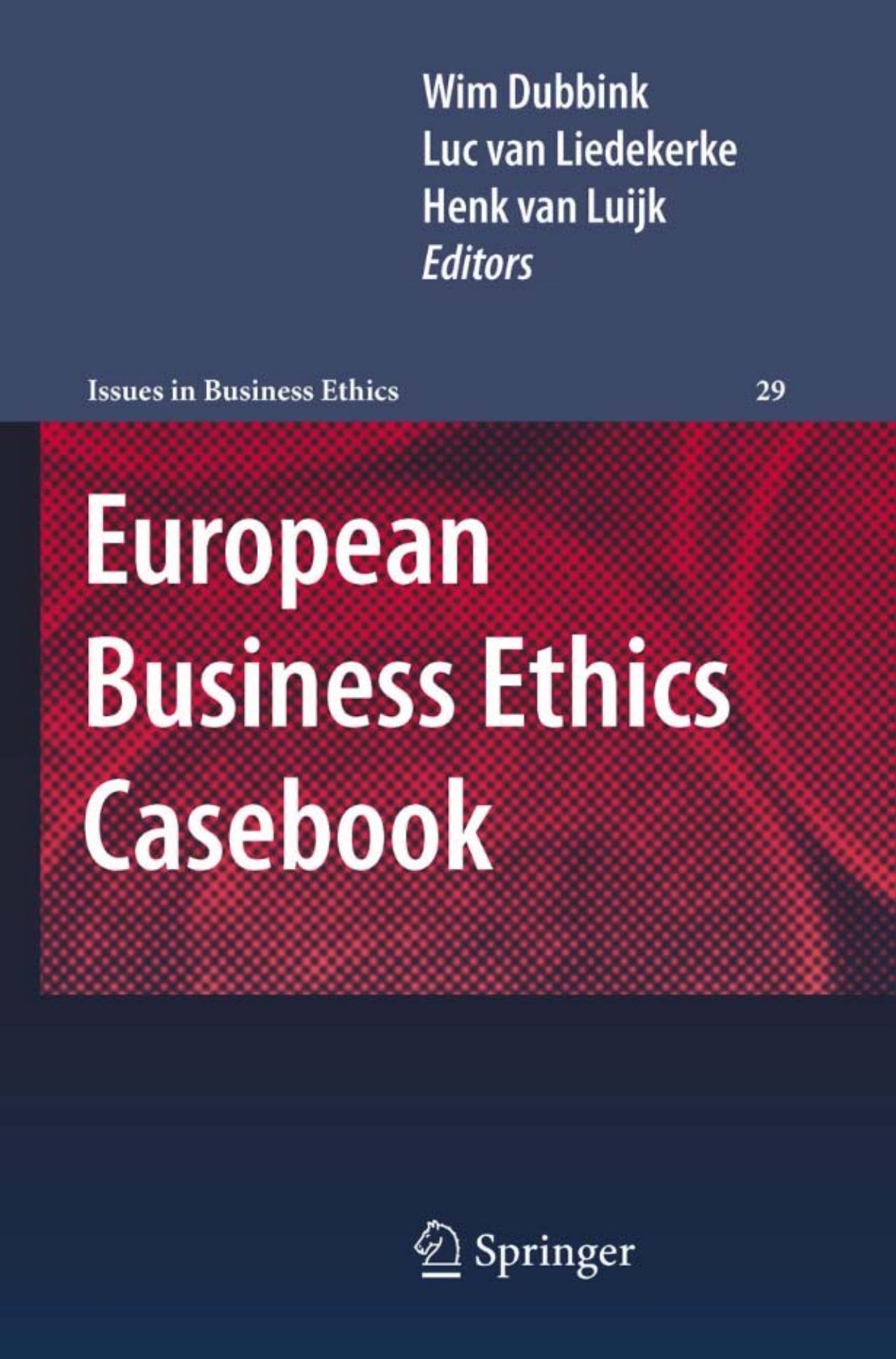European Business Ethics Casebook: The Morality of Corporate Decision Making (Issues in Business Ethics, 29)