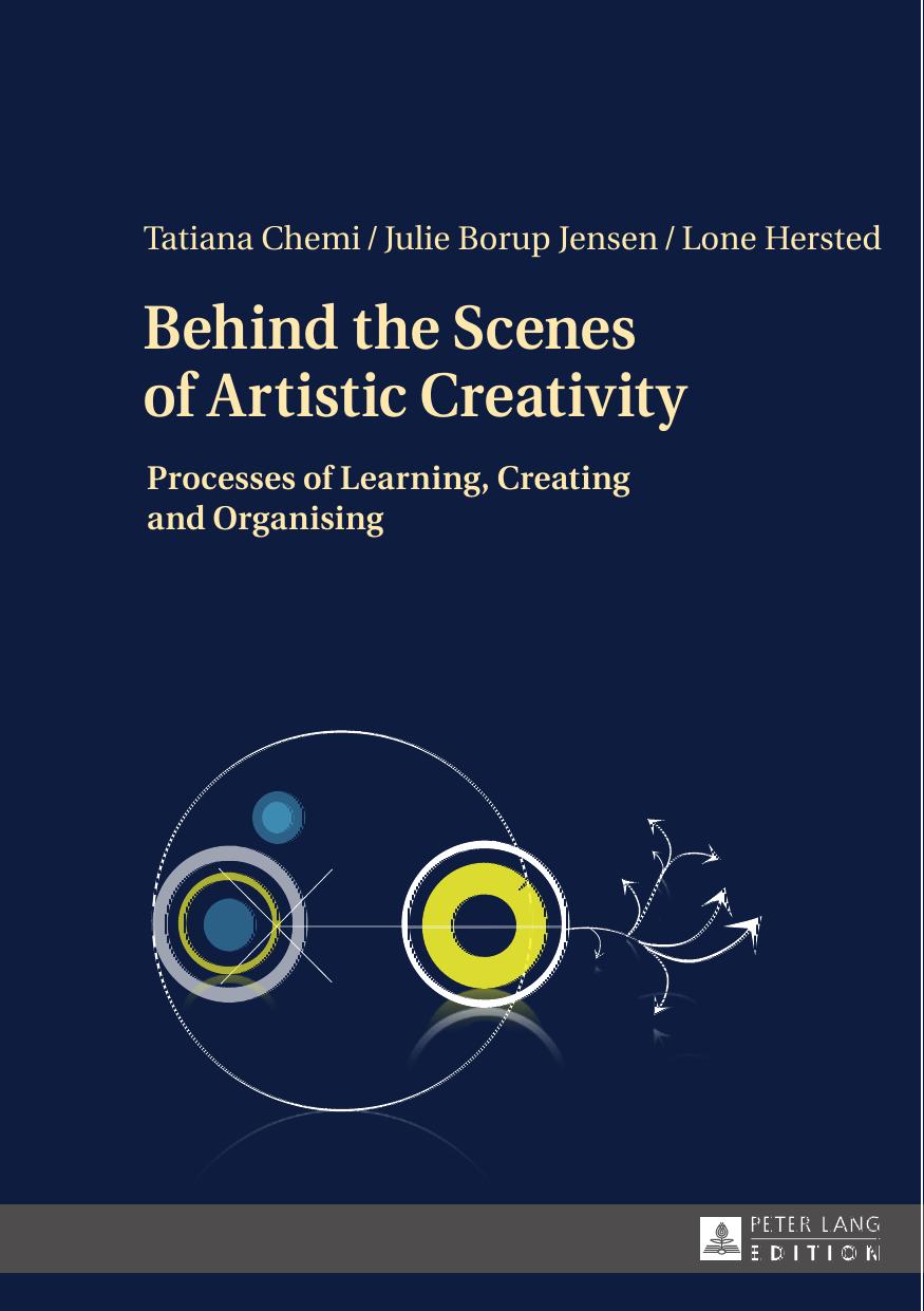 Behind the Scenes of Artistic Creativity: Processes of Learning, Creating and Organising